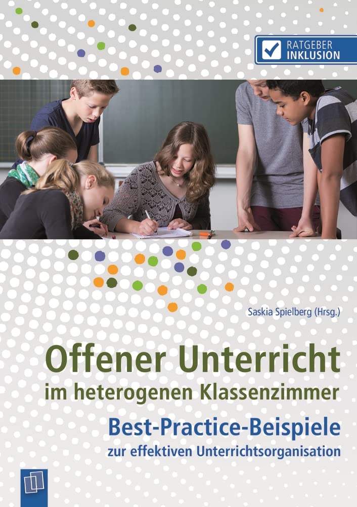 Offener Unterricht im heterogenen Klassenzimmer: Best-Practice-Beispiele zur effektiven Unterrichtsorganisation (Ratgeber Inklusion) Learning & Reference