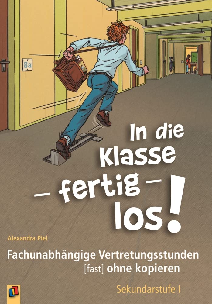 In die Klasse - fertig - los!: Fachunabhängige Vertretungsstunden (fast) ohne kopieren. Sekundarstufe I General education