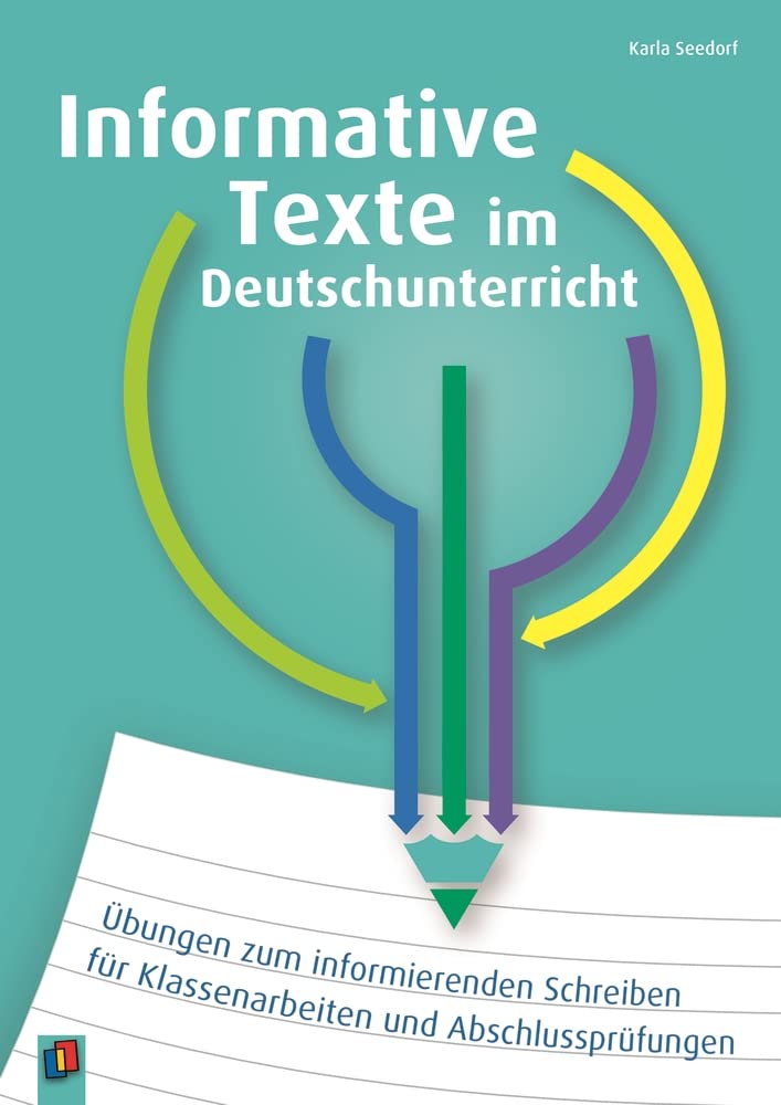 Informative Texte im Deutschunterricht: Übungen zum informierenden Schreiben für Klassenarbeiten und Abschlussprüfungen Learning & Reference