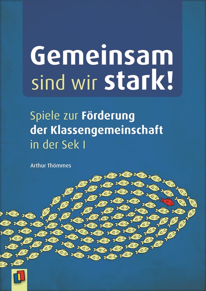 Gemeinsam sind wir stark!: Spiele zur Förderung der Klassengemeinschaft in der Sek I Education & Training
