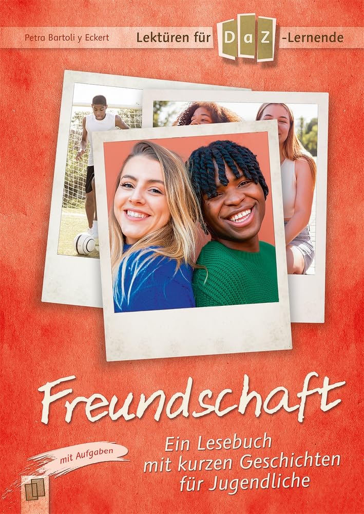 Freundschaft: Ein Lesebuch mit kurzen Geschichten für Jugendliche im DaZ-Unterricht - mit Aufgaben. Niveaustufe A2 (Lektüren für DaZ-Lernende) Education & Training