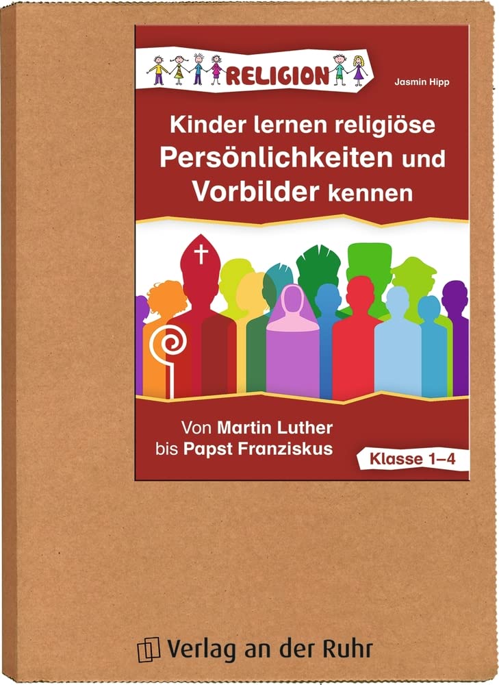 Kinder lernen religiöse Persönlichkeiten und Vorbilder kennen – Klasse 1-4: Von Martin Luther bis Papst Franziskus Education & Training