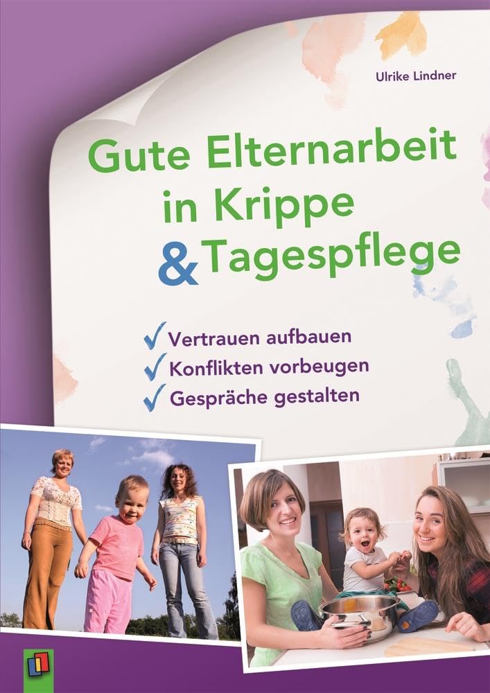 Gute Elternarbeit in Krippe & Tagespflege: Vertrauen aufbauen – Konflikten vorbeugen – Gespräche gestalten Books