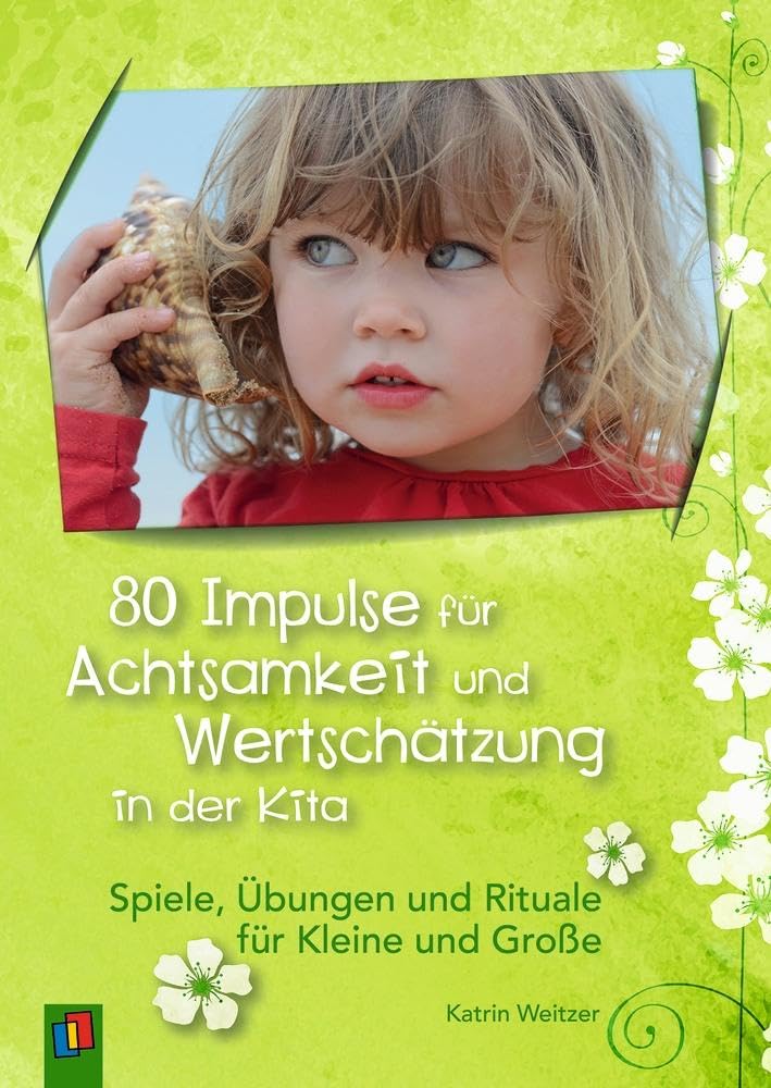 80 Impulse für Achtsamkeit und Wertschätzung in der Kita: Spiele, Übungen und Rituale für Kleine und Große Lifestyle