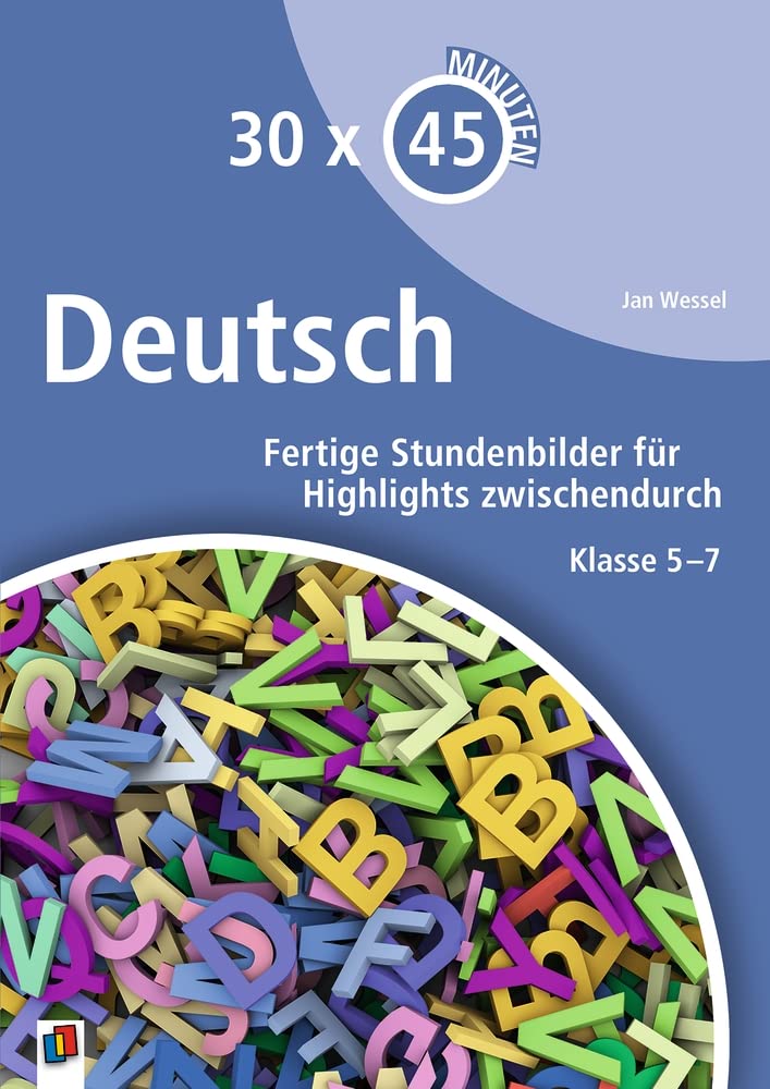 Deutsch: Fertige Stundenbilder für Highlights zwischendurch – Klasse 5-7 (30 x 45 Minuten) Education & Training