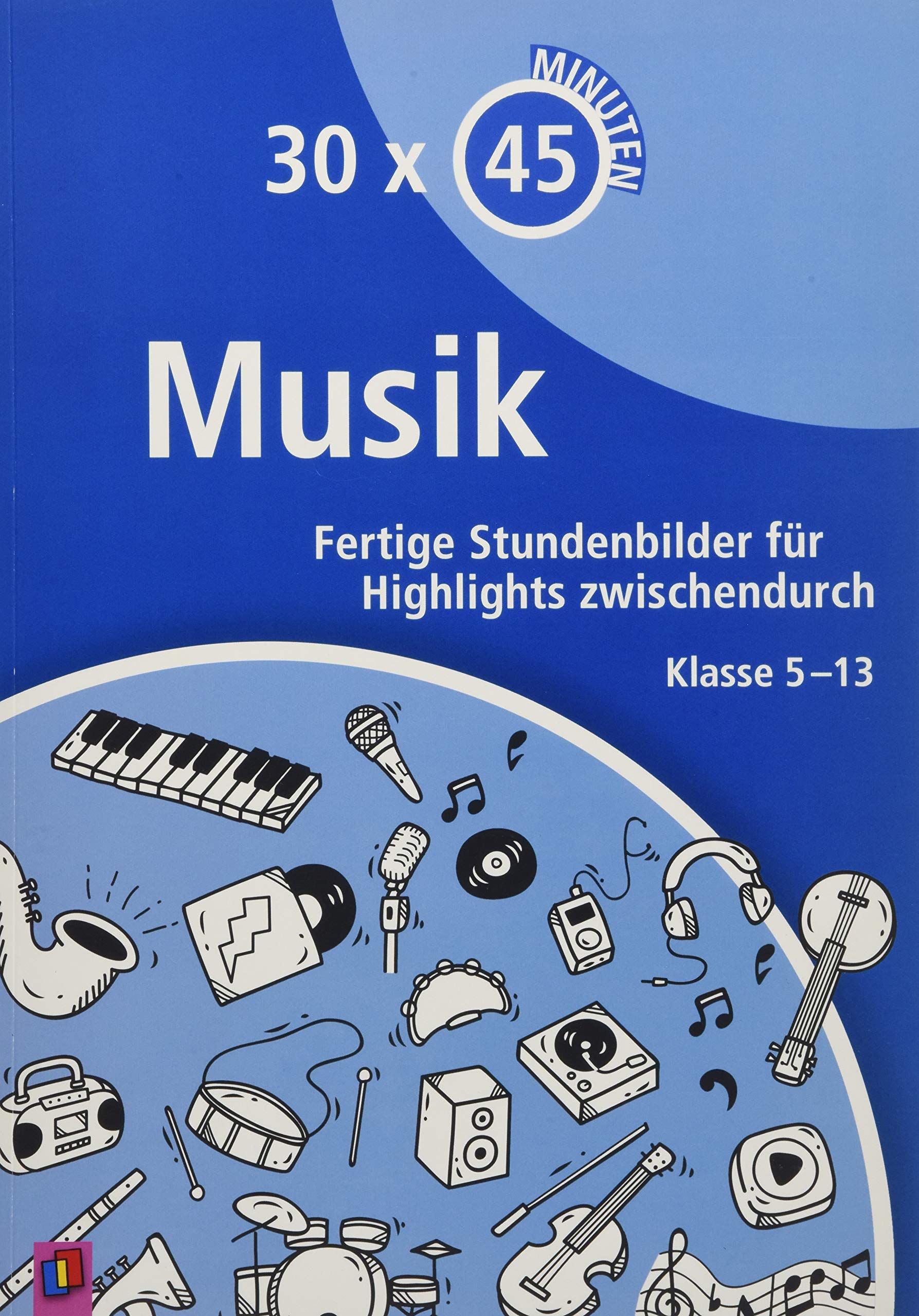 Musik: Fertige Stundenbilder für Highlights zwischendurch – Klasse 5-13 (30 x 45 Minuten) Education & Training