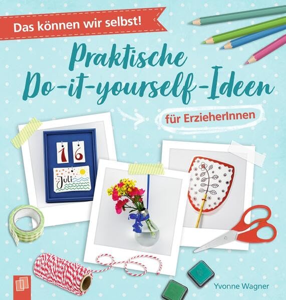 Das können wir selbst! - Praktische Do-it-yourself-Ideen für ErzieherInnen book