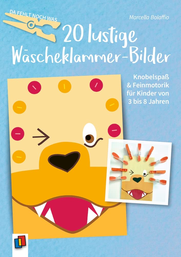 20 lustige Wäscheklammer-Bilder: Knobelspaß & Feinmotorik für Kinder von 3 bis 8 Jahren (Da fehlt noch was) Learning & Reference