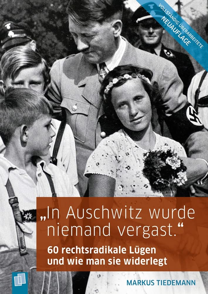 "In Auschwitz wurde niemand vergast.": 60 rechtsradikale Lügen und wie man sie widerlegt Learning & Reference