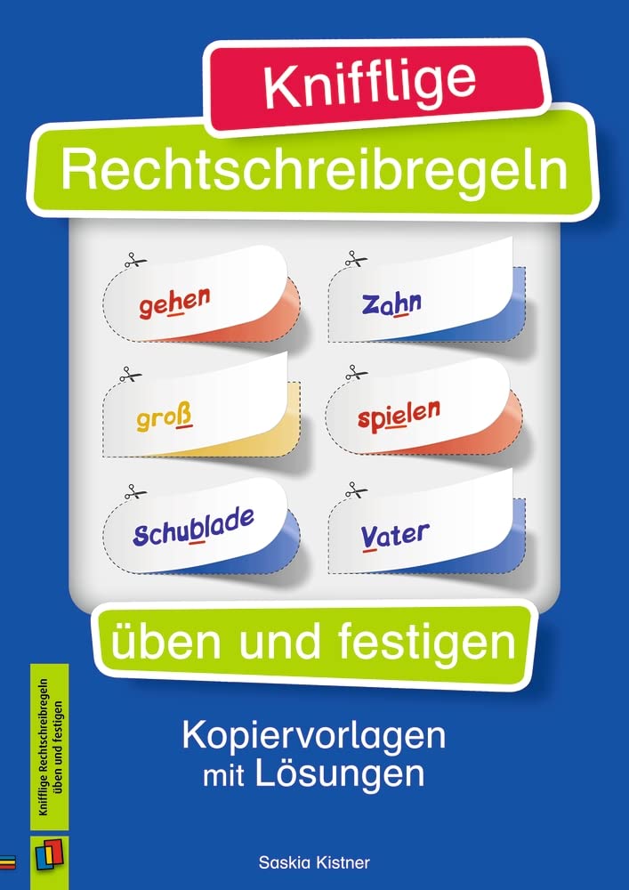 Knifflige Rechtschreibregeln üben und festigen: Kopiervorlagen mit Lösungen Learning & Reference