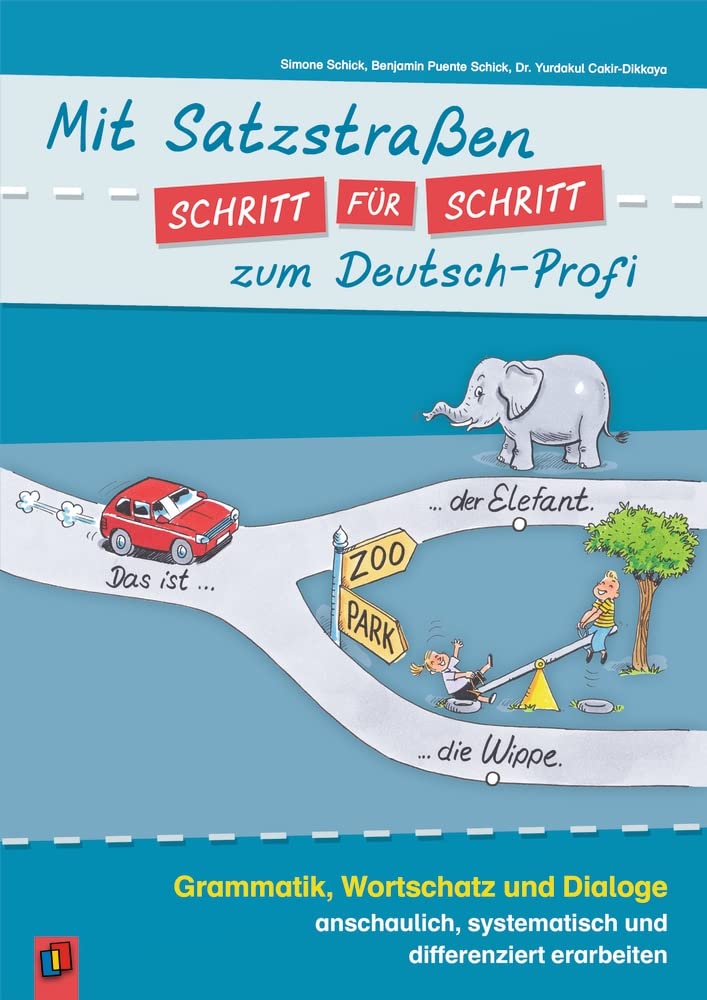 Mit Satzstraßen Schritt für Schritt zum Deutsch-Profi: Grammatik, Wortschatz und Dialoge anschaulich, systematisch und differenziert erarbeiten General education