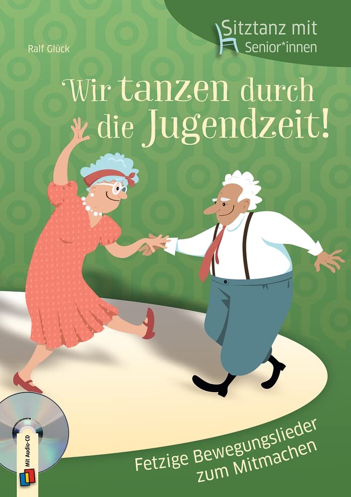 Wir tanzen durch die Jugendzeit!: Fetzige Bewegungslieder zum Mitmachen (Sitztanz mit Senioren und Seniorinnen) Medicine