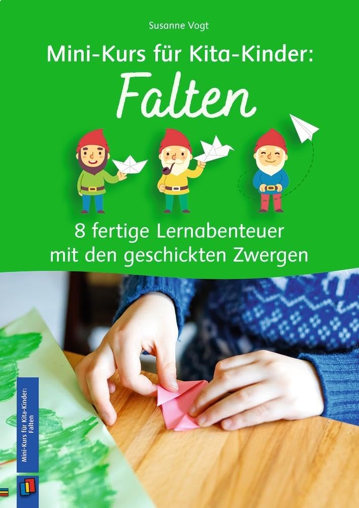 Falten: 8 fertige Lernabenteuer mit den geschickten Zwergen (Mini-Kurs für Kita-Kinder) Books