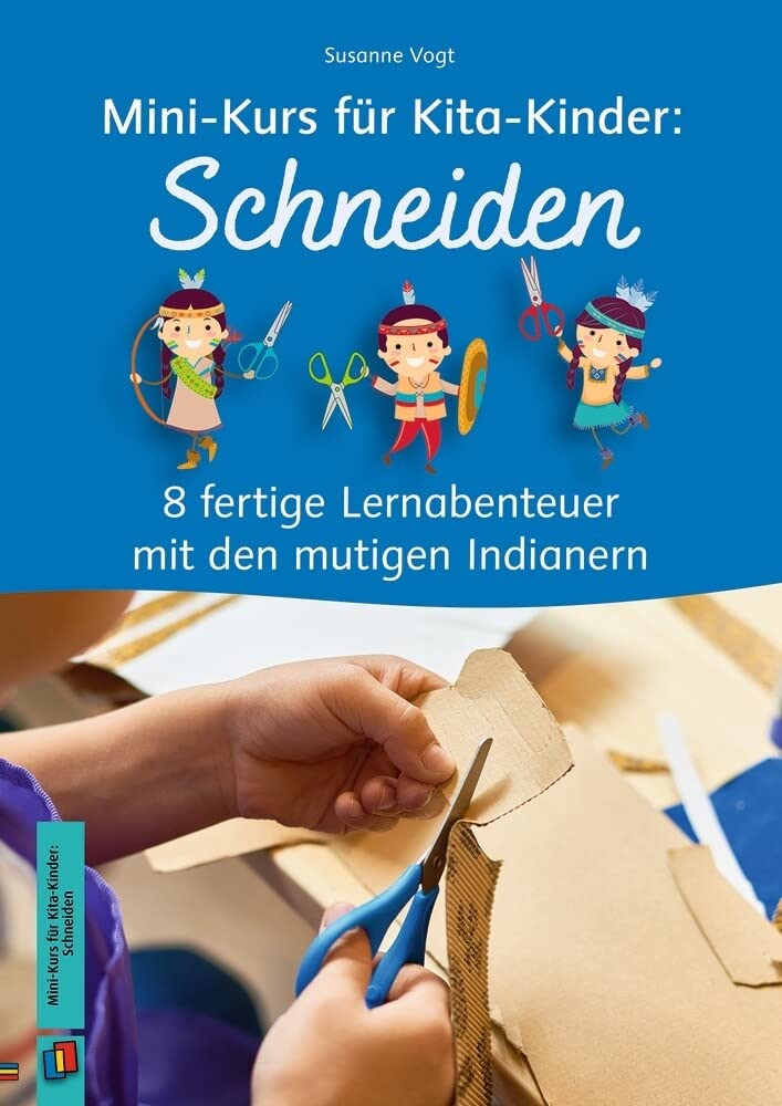 Schneiden: 8 fertige Lernabenteuer mit den mutigen Indianern (Mini-Kurs für Kita-Kinder) Books