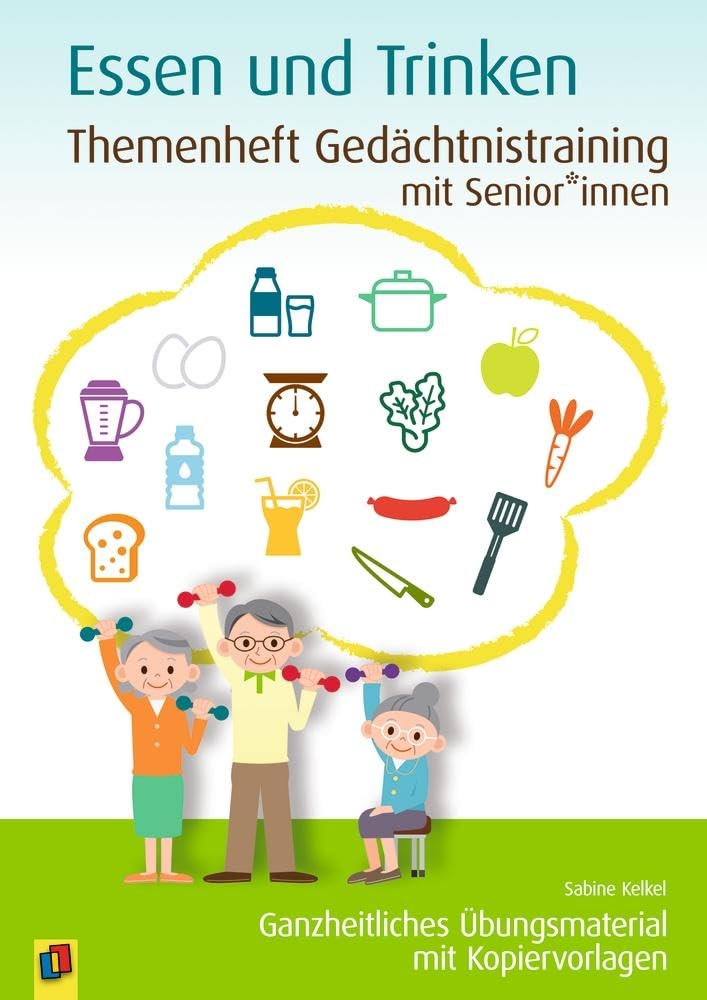 Essen und Trinken: Ganzheitliches Übungsmaterial mit Kopiervorlagen (Themenheft Gedächtnistraining mit Senioren und Seniorinnen) Medicine