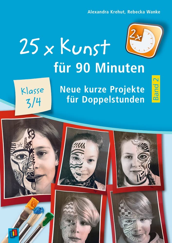 25 x Kunst für 90 Minuten – Band 2 – Klasse 3/4: Neue kurze Projekte für Doppelstunden Education & Training