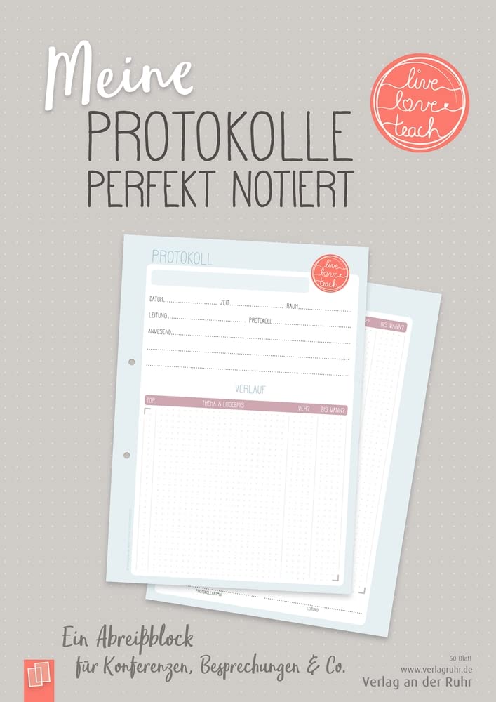 Meine Protokolle perfekt notiert „live - love - teach“: Ein A4-Abreißblock für Konferenzen, Besprechungen & Co Business, Finance & Career