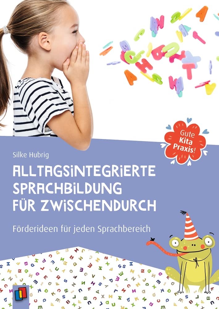 Alltagsintegrierte Sprachbildung für zwischendurch: Förderideen für jeden Sprachbereich (Gute Kitapraxis!) Social Sciences