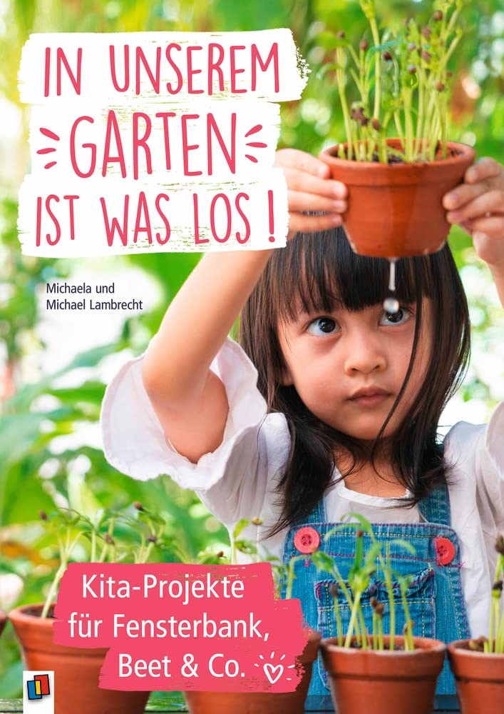 In unserem Garten ist was los! – Kita-Projekte für Fensterbank, Beet & Co. Books
