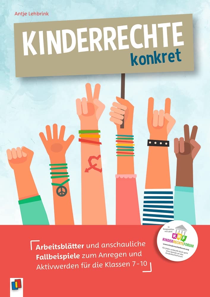 Kinderrechte konkret: Arbeitsblätter und anschauliche Fallbeispiele zum Anregen und Aktivwerden für die Klassen 7-10 Law