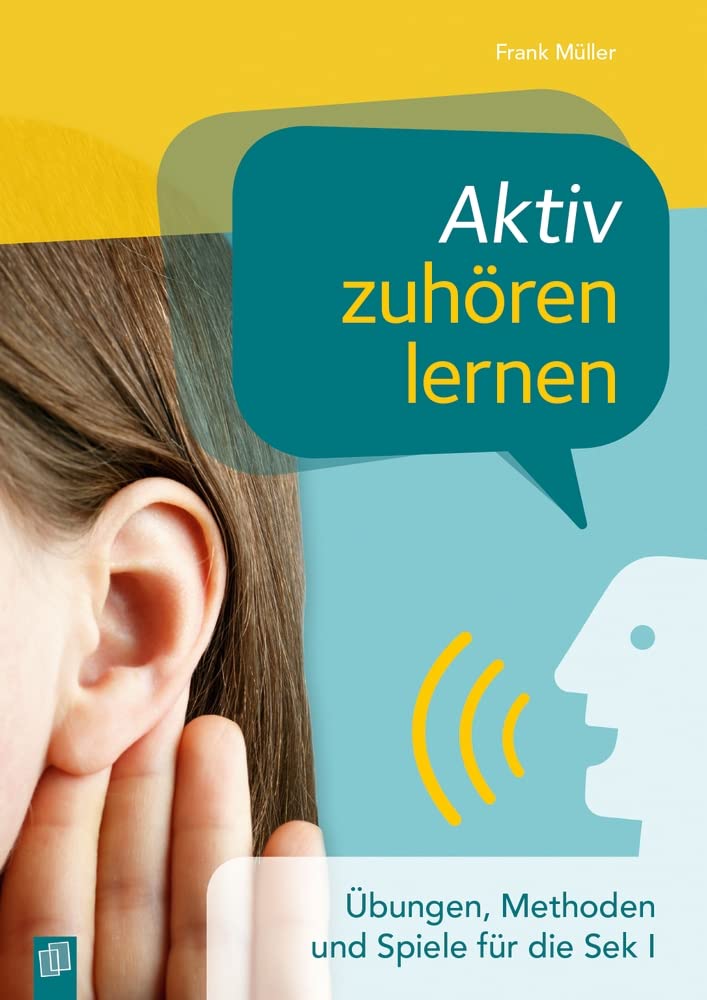Aktiv zuhören lernen: Übungen, Methoden und Spiele für die Sek I Study Guides