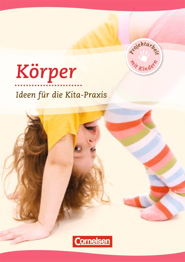 Körper: Ideen für die Kita-Praxis ab 5 Jahren (Projektarbeit mit Kindern) Books
