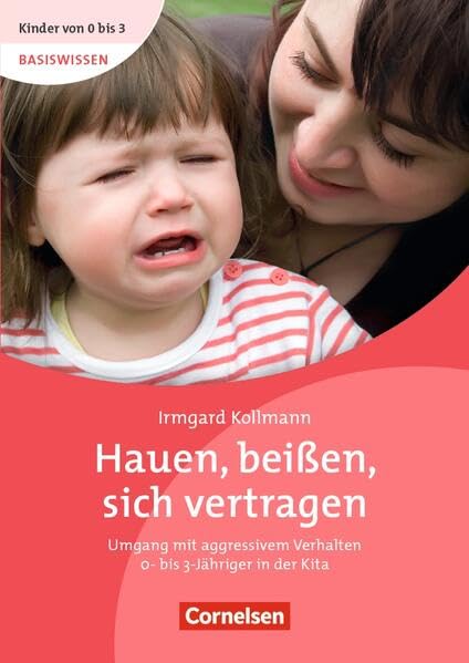 Kinder von 0 bis 3 - Basiswissen / Hauen, beißen, sich vertragen (3.Auflage): Umgang mit aggressivem Verhalten 0-bis 3-Jähriger in der Kita. Buch Books