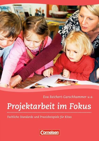 Projektarbeit im Fokus: Fachliche Standards und Praxisbeispiele für Kitas Books