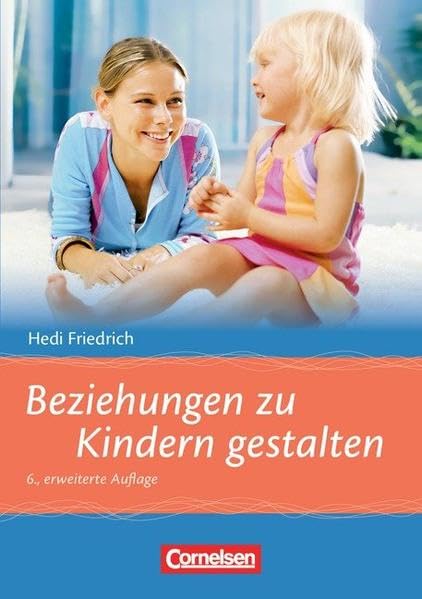 Beziehungen zu Kindern gestalten (6., erweiterte Auflage): Buch Books