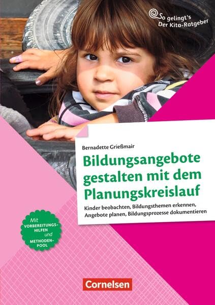 Bildungsangebote gestalten mit dem Planungskreislauf: Kinder beobachten, Bildungsthemen erkennen, Angebote planen, Bildungsprozesse dokumentieren (So gelingt's - Der Kita-Ratgeber) Books