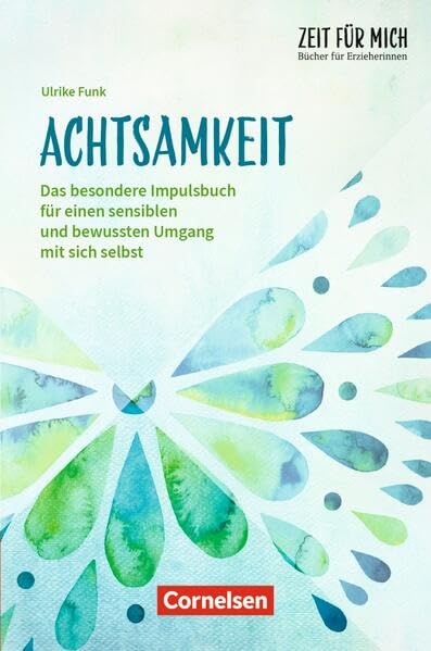 Achtsamkeit: Das besondere Impulsbuch für einen sensiblen und bewussten Umgang mit sich selbst (Zeit für mich - Bücher für Erzieherinnen) Books