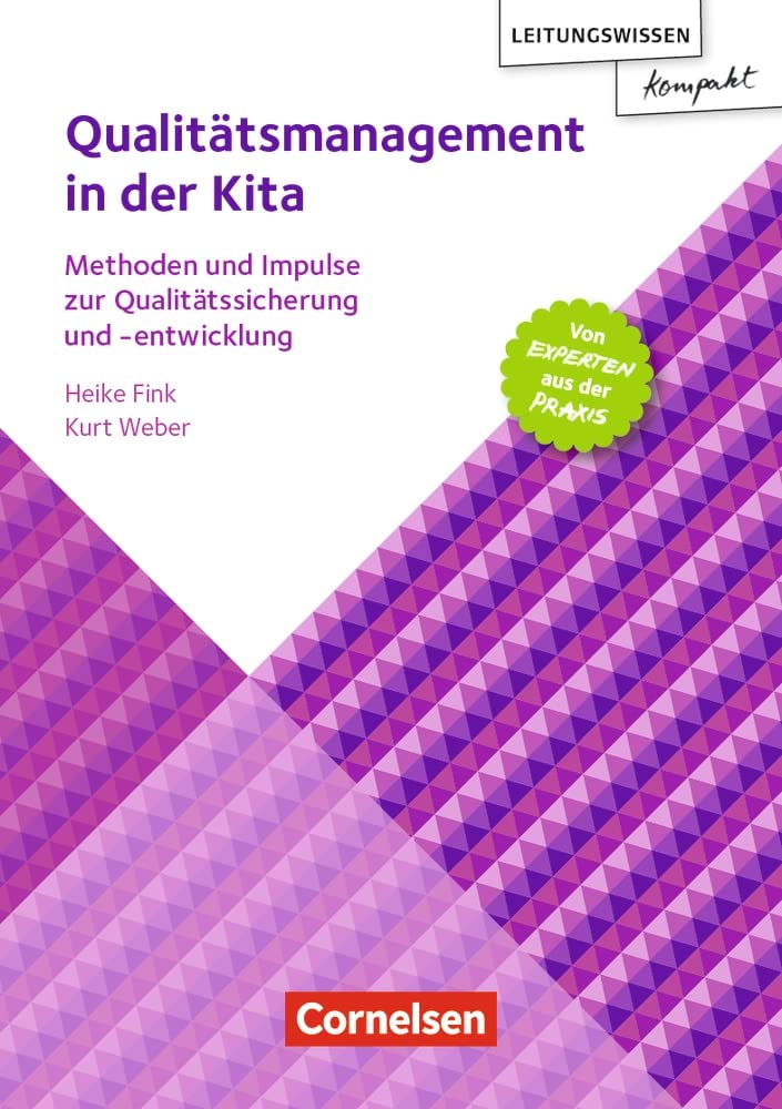 Qualitätsmanagement in der Kita: Methoden und Impulse zur Qualitätssicherung und -entwicklung – von Experten aus der Praxis (Leitungswissen kompakt) Medicine