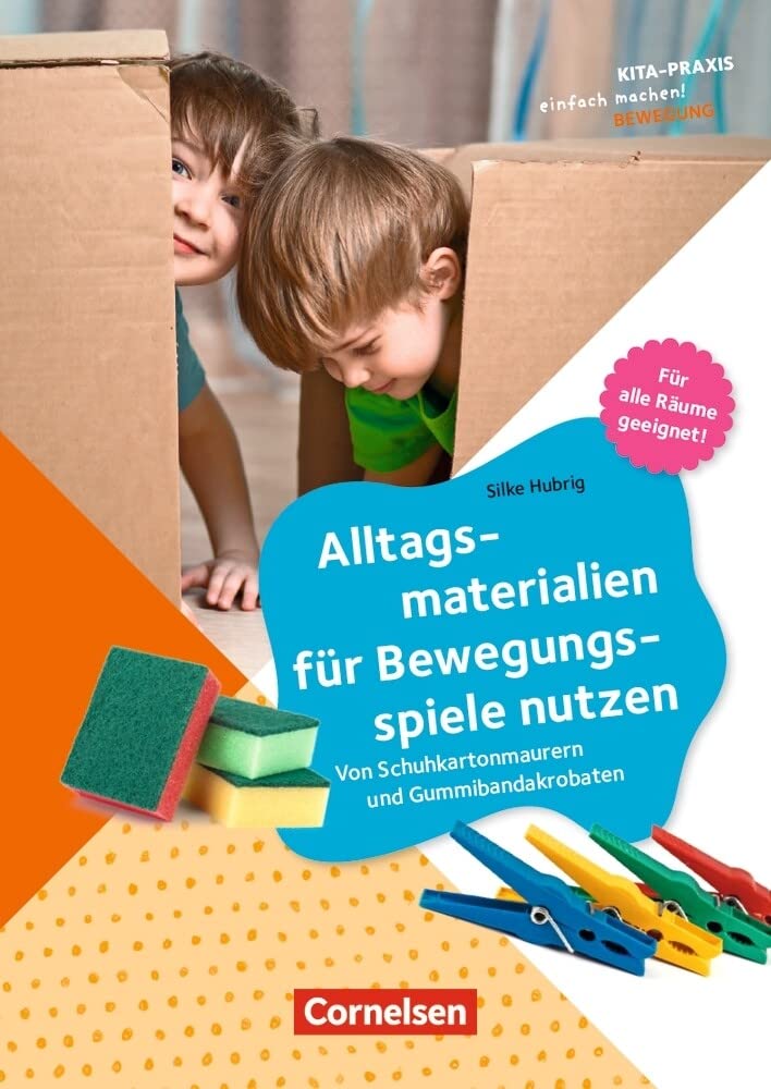 Kita-Praxis - einfach machen! - Bewegung / Alltagsmaterialien für Bewegungsspiele nutzen: Von Schuhkartonmaurern und Gummibandakrobaten. Buch book