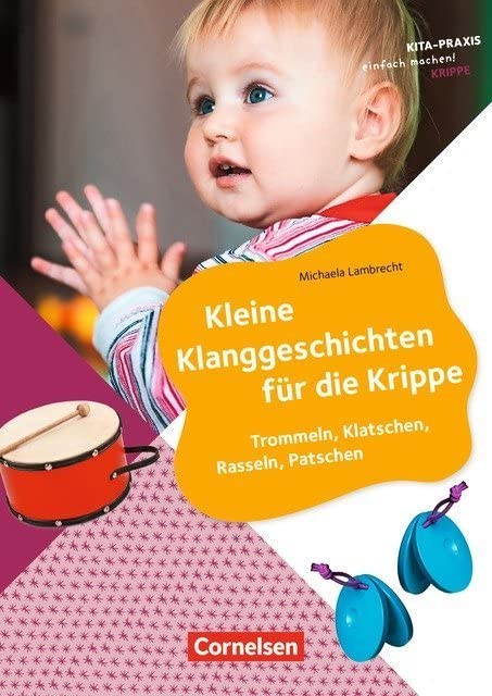 Kita-Praxis - einfach machen! - Krippe / Kleine Klanggeschichten für die Krippe: Trommeln, Klatschen, Rasseln, Patschen. Buch Books