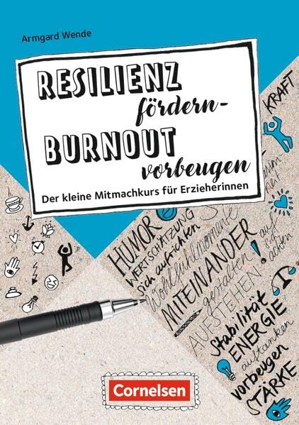 Resilienz fördern - Burnout vorbeugen: Der kleine Mitmachkurs für Erzieherinnen (Berufsalltag im Griff) Books