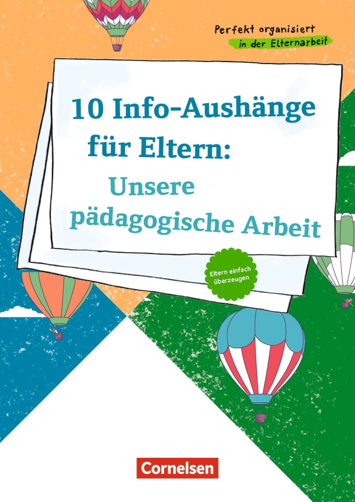 10 Info-Aushänge für Eltern: Unsere pädagogische Arbeit: Eltern einfach überzeugen (Perfekt organisiert in der Elternarbeit) Books