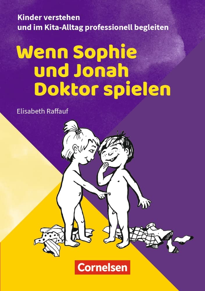 Wenn Sophie und Jonah Doktor spielen: Ratgeber (Kinder verstehen und im Kita-Alltag professionell begleiten) Books