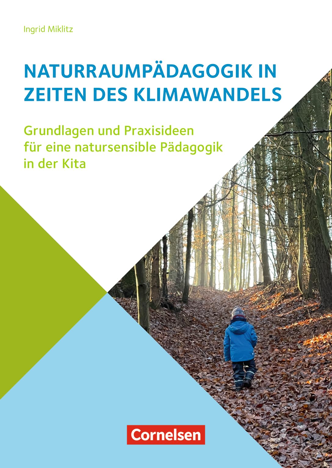Naturraumpädagogik in Zeiten des Klimawandels: Grundlagen und Praxisideen für eine natursensible Pädagogik in der Kita Non-fiction