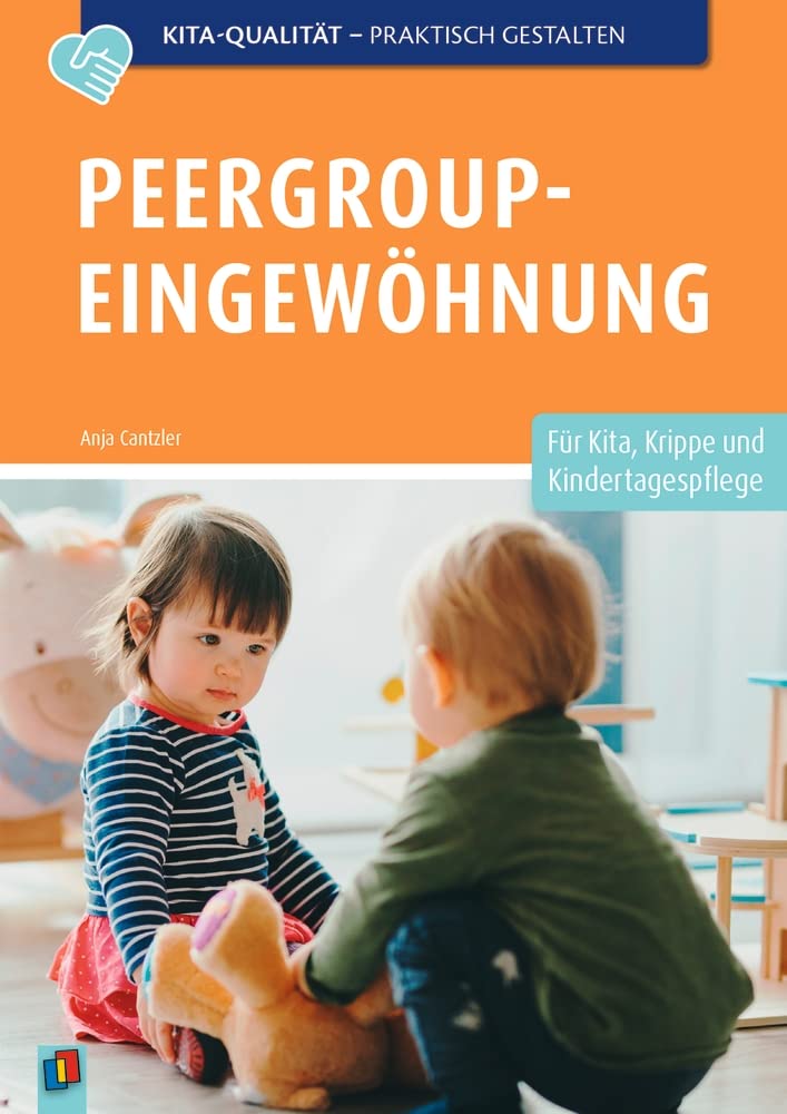Peergroup-Eingewöhnung: Für Kita, Krippe und Kindertagespflege (Kita-Qualität praktisch gestalten) Books