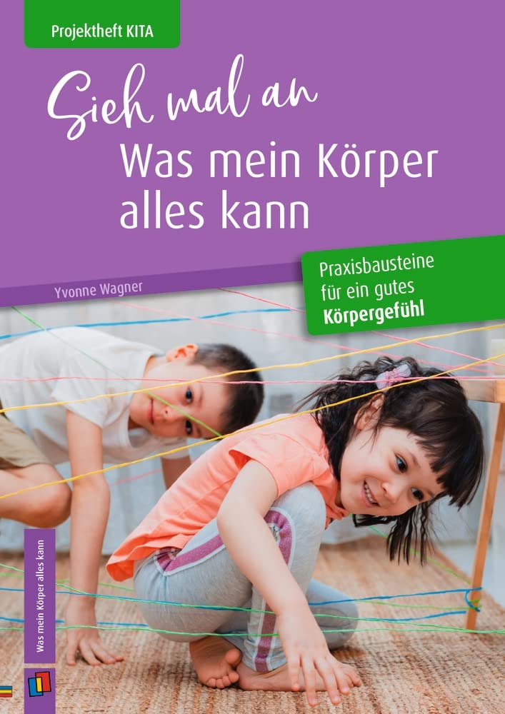 Sieh mal an, was mein Körper alles kann: Praxisbausteine für ein gutes Körpergefühl (Projektheft Kita) Lifestyle