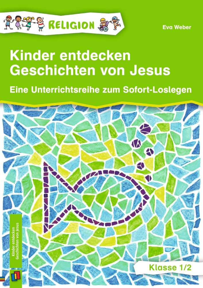 Kinder entdecken Geschichten von Jesus – Klasse 1/2: Eine Unterrichtsreihe zum Sofort-Loslegen, aktualisierte Neuauflage Education & Training
