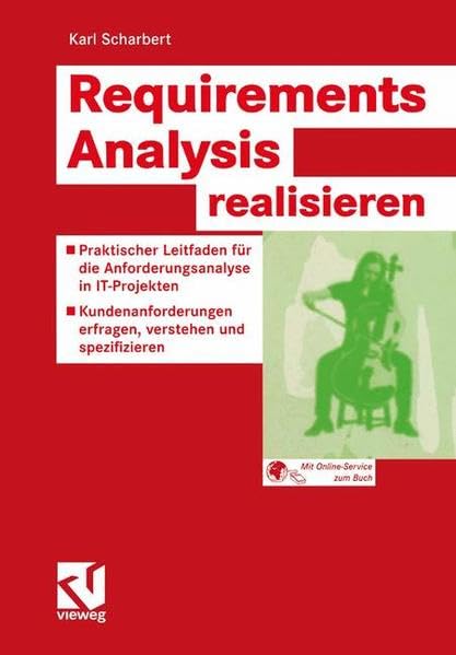 Requirements Analysis realisieren: Praktischer Leitfaden für die Anforderungsanalyse bei IT-Projekten ― Kundenanforderungen erfragen, verstehen und spezifizieren Business, Finance & Career