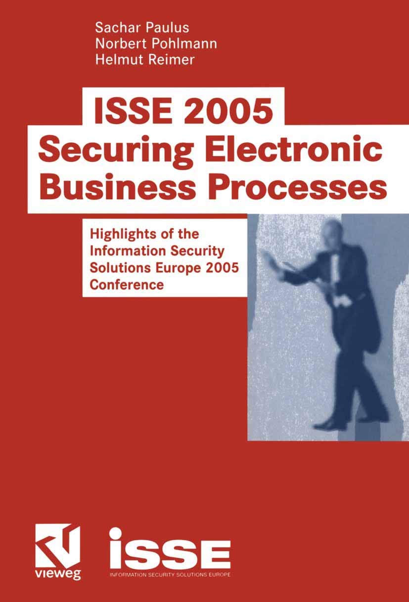 I.S.S.E. 2005 Securing Electronic Business Processes: Highlights of the Information Security Solutions Europe 2005 Conference Business, Finance & Career
