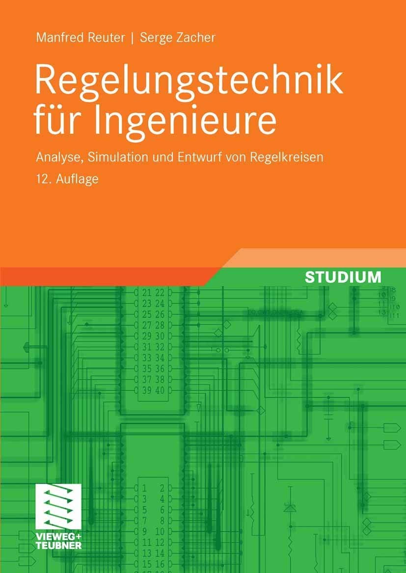 Regelungstechnik für Ingenieure: Analyse, Simulation und Entwurf von Regelkreisen Computer Science