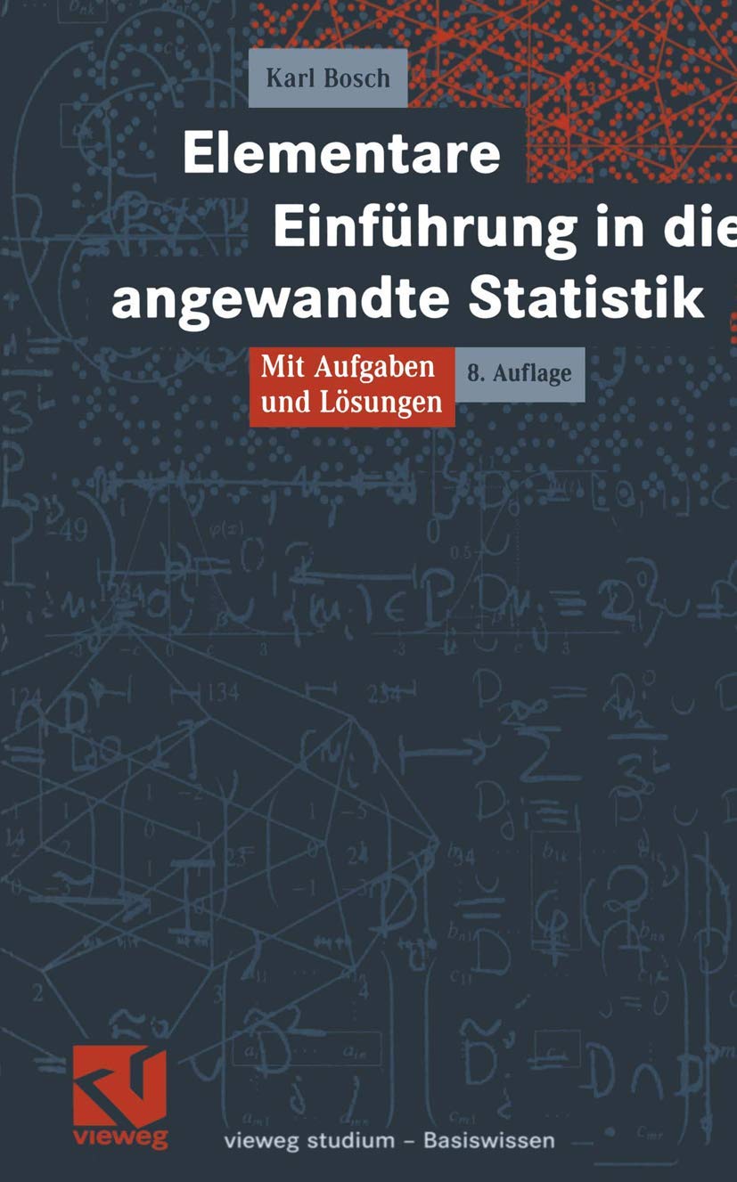 Elementare Einführung in die angewandte Statistik: Mit Aufgaben und Lösungen (vieweg studium; Basiswissen) Mathematics