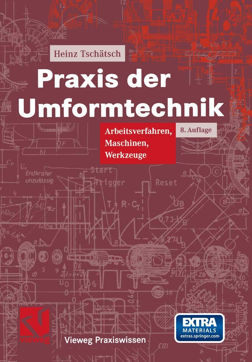 Praxis der Umformtechnik: Arbeitsverfahren, Maschinen, Werkzeuge (Vieweg Praxiswissen) Business & Technology