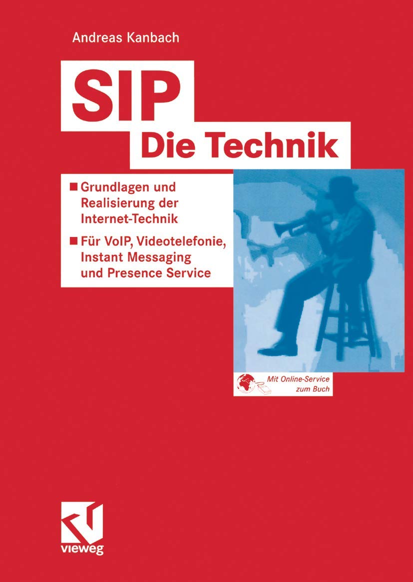S.I.P. - Die Technik: Grundlagen und Realisierung der Internet-Technik - Für VoIP, Videotelefonie, Instant Messaging und Presence Service (German ... über Entwicklungsmechanik der Organismen) Computer Science