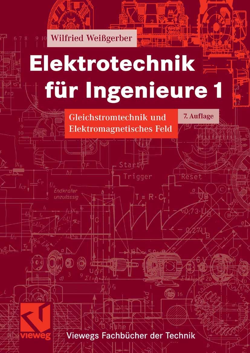 Elektrotechnik für Ingenieure 1: Gleichstromtechnik und Elektromagnetisches Feld. Ein Lehr- und Arbeitsbuch für das Grundstudium (Viewegs Fachbücher der Technik) Business & Technology