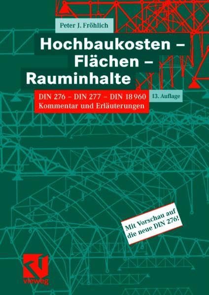 Hochbaukosten, Flächen, Rauminhalte: DIN 276 - DIN 277 - DIN 18960. Kommentar und Erläuterungen Business, Finance & Career