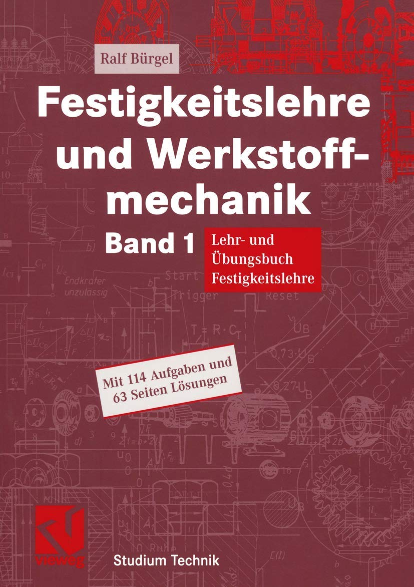 Festigkeitslehre und Werkstoffmechanik Band 1: Lehr- und Übungsbuch Festigkeitslehre (Studium Technik) (German Edition) Business & Technology
